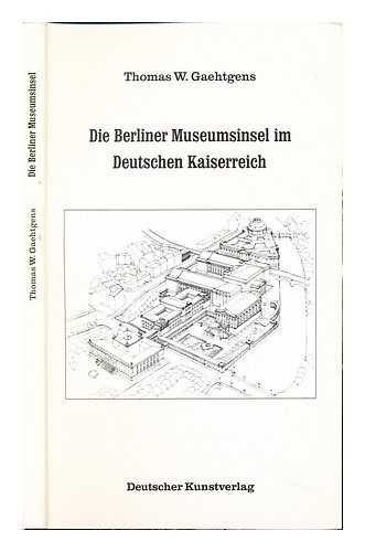 9783422060951: Die Berliner Museumsinsel im Deutschen Kaiserreich: Zur Kulturpolitik der Museen in der wilhelminischen Epoche