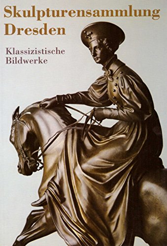 Beispielbild fr Skulpturensammlung Dresden. Klassizistische Bildwerke: Die Werke des Klassizismus (Museumsstck) zum Verkauf von Versandantiquariat Felix Mcke