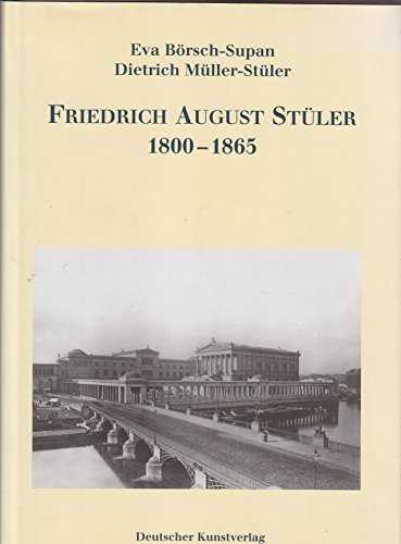 Friedrich August Stüler 1800 - 1865. Hg. vom Landesdenkmalamt Berlin. - Börsch-Supan, Eva und Dietrich Müller-Stüler