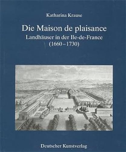 Beispielbild fr Die maison de plaisance : Landhuser in der Ile-de-France (1660 - 1730). Kunstwissenschaftliche Studien ; Bd. 68 zum Verkauf von Antiquariat  Udo Schwrer