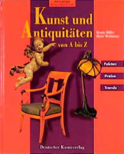 Kunst und Antiquitäten von A bis Z. Fakten Preise Trends.