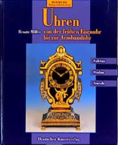 Uhren : von der frühen Eisenuhr bis zur Armbanduhr. Weltkunst-Antiquitäten-Führer