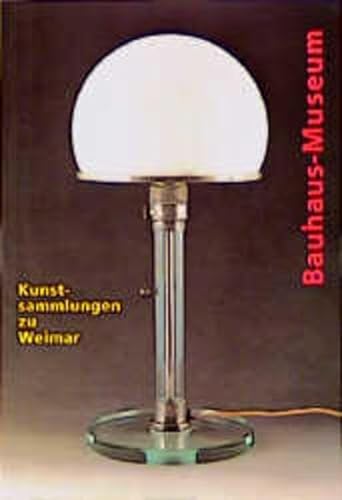 Kunstsammlungen zu Weimar. Bauhaus- Museum. (9783422061859) by FÃ¶hl, Thomas; Siebenbrodt, Michael