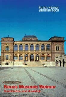 Neues Museum Weimar : Geschichte und Ausblick. Rolf Bothe (Hrsg.) / Kunstsammlungen zu Weimar; Museumsstück - Bothe, Rolf (Herausgeber)