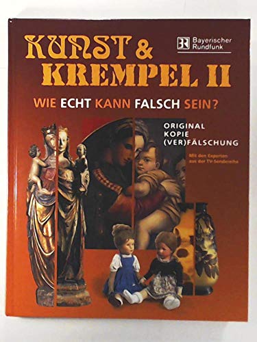 Kunst & Krempel II. Wie echt kann falsch sein ?. Original - Kopie - (Ver)Fälschung.