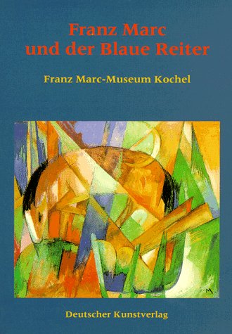 Franz Marc und der Blaue Reiter: Franz Marc-Museum Kochel am See - Schuster Peter, K, Carla Schulz-Hoffmann Christoph Wagner u. a.