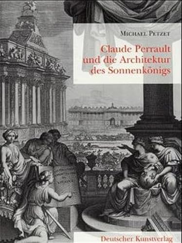 Beispielbild fr Claude Perrault und die Architektur des Sonnenknigs: Der Louvre Knig Ludwigs XIV. und das Werk Claude Perraults Petzet, Michael zum Verkauf von BUCHSERVICE / ANTIQUARIAT Lars Lutzer