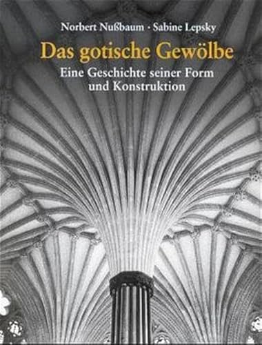 Imagen de archivo de Das gotische Gewlbe. Eine Geschichte seiner Form und Konstruktion a la venta por medimops