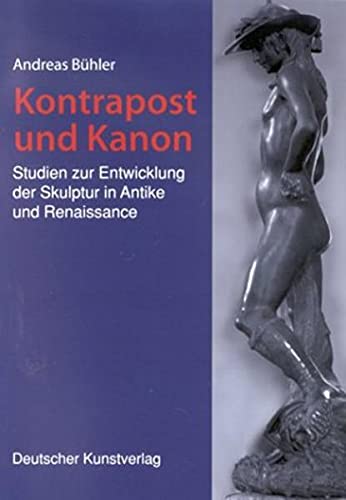 9783422062931: Kontrapost und Kanon: Studien zur Entwicklung der Skulptur in Antike und Renaissance