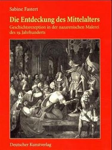 Stock image for Die Entdeckung des Mittelalters. Geschichtsrezeption in der nazarenischen Malerei des 19. Jahrhunderts. for sale by Antiquariaat Schot