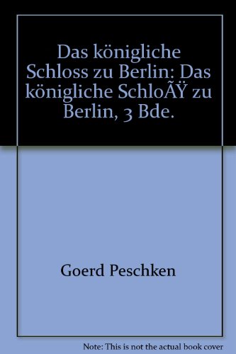 Das königliche Schloß zu Berlin. Kompletter Set aus 4 Bänden.