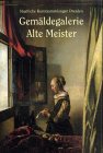 Imagen de archivo de Gemldegalerie Alte Meister, Staatliche Kunstsammlungen Dresden a la venta por Leserstrahl  (Preise inkl. MwSt.)