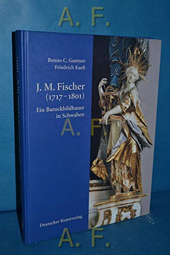 Stock image for Johann Michael Fischer : (1717 - 1801) . Ein Barockbildhauer in Schwaben. for sale by Bchergarage