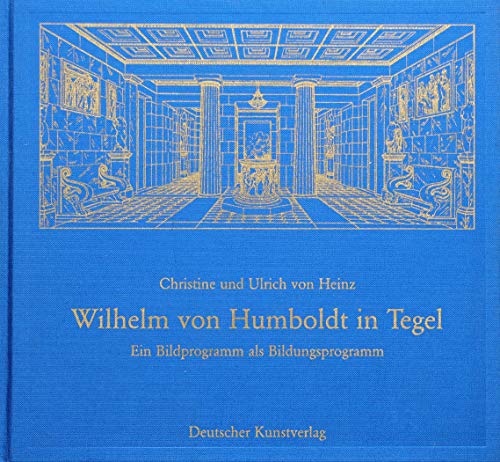 Stock image for Wilhelm von Humboldt in Tegel: Ein Bildprogramm zum Bildungsprogramm for sale by medimops