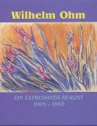 9783422063693: Wilhelm Ohm : ein expressiver Realist ; 1905 - 1965 ; Werkverzeichnis aller bisher bekannten Pastelle.