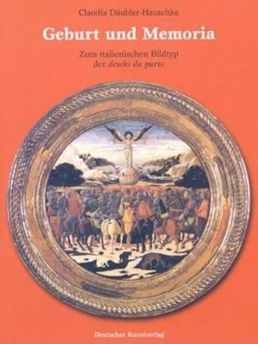 Imagen de archivo de Geburt und Memoria : zum italienischen Bildtyp der deschi da parto. Kunstwissenschaftliche Studien ; Bd. 102 a la venta por Antiquariat Rohde