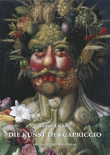 Die Kunst des Capriccio : kreativer Eigensinn in Renaissance und Barock. - Kanz, Roland