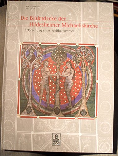 Die Bilderdecke der Hildesheimer Michaeliskirche. Erforschung eines Weltkulturerbes. Aktuelle Befunde der Denkmalpflege im Rahmen der interdisziplinären Bestandssicherung und Erhaltungsplanung der Deckenmalerei. - Grote, Rolf J. und Vera Kellner