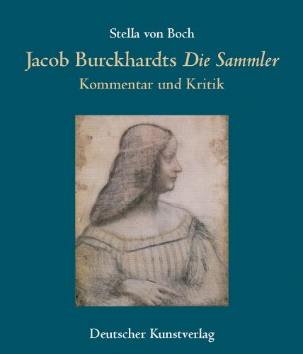 Jacob Burckhardts 'Die Sammler'. (9783422064324) by Stella Von Boch