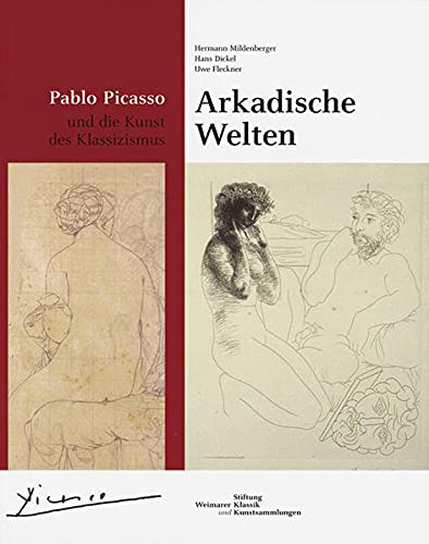 Imagen de archivo de Arkadische Welten: Pablo Picasso und die Kunst des Klassizismus. Katalog-Handbuch zur Ausstellung in Weimar, 6.07.-7.09.2003 a la venta por Pomfret Street Books