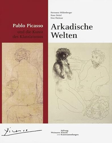 Stock image for Arkadische Welten: Pablo Picasso und die Kunst des Klassizismus. Katalog-Handbuch zur Ausstellung in Weimar, 6.07.-7.09.2003 for sale by Pomfret Street Books