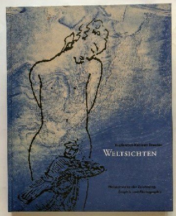 Beispielbild fr Weltsichten : Meisterwerke der Zeichnung, Graphik und Photographie ; [anllich der Erffnung des Kupferstich-Kabinetts am 24. April 2004 im Dresdner Schlo]. Kupferstich-Kabinett, Staatliche Kunstsammlungen Dresden. Hrsg. von Wolfgang Holler und Claudia Schnitzer. In Zusammenarbeit mit Iris Berndt . zum Verkauf von Edition H. Schroeder e.K.