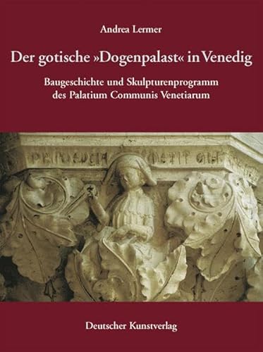 Der gotische "Dogenpalast" in Venedig., Baugeschichte und Skulpturenprogramm des Palatium Communi...