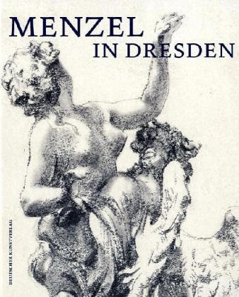 Imagen de archivo de Menzel in Dresden : Anlsslich der Ausstellung Menzel in Dresden, 26. November 2005 bis 20. Februar 2006, Residenzschloss Dresden, Sonderausstellungsrume des Kupferstich-Kabinetts. a la venta por Bchergarage