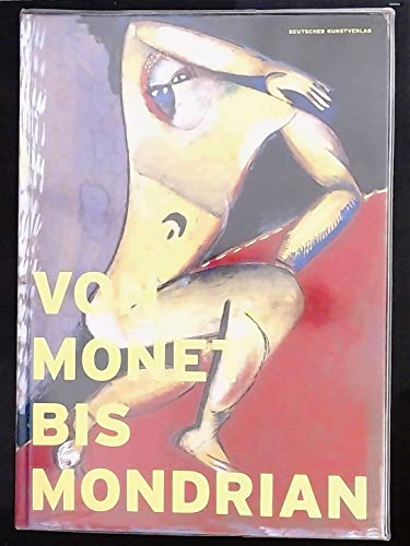 Von Monet bis Mondrian : Meisterwerke der Moderne aus Dresdner Privatsammlungen der ersten Hälfte des 20. Jahrhunderts ; [anlässlich der Ausstellung Von Monet bis Mondrian - Meisterwerke der Moderne aus Dresdner Privatsammlungen der Ersten Hälfte des 20. Jahrhunderts, 16. September 2006 bis 14. Januar 2007, Dresden, Palais Brühlsche Terrasse, Zeitgenössische Kunst]. hrsg. von Heike Biedermann . Galerie Neue Meister, Staatliche Kunstsammlungen Dresden - Biedermann, Heike (Herausgeber), Dirk Burghardt und Michael Geißdorf