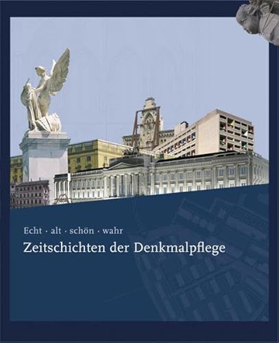 Stock image for Echt - alt - schn - wahr. Zeitschichten der Denkmalpflge for sale by medimops