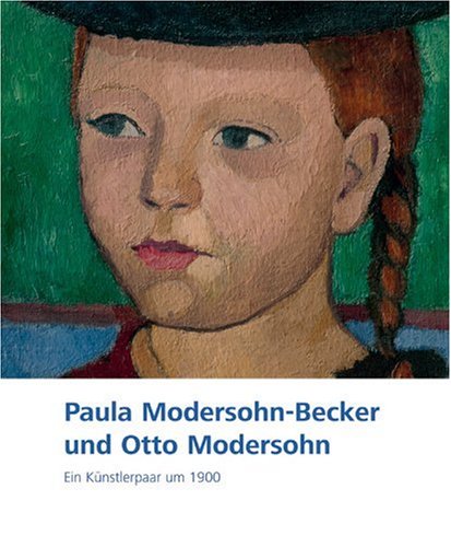 Paula Modersohn-Becker und Otto Modersohn: Ein Künstlerpaar um 1900. Katalog zur Ausstellung im Niedersächsischen Landesmuseum Hannover vom 13.10.2007 bis 24.2.2008