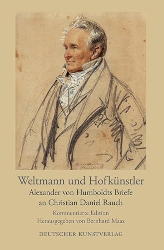 Imagen de archivo de Weltmann und Hofknstler: Alexander von Humboldts Briefe an Christian Daniel Rauch a la venta por medimops