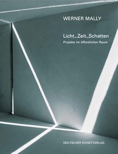 Stock image for Werner Mally. Licht_Zeit_Schatten: Projekte im ffentlichen Raum for sale by diakonia secondhand