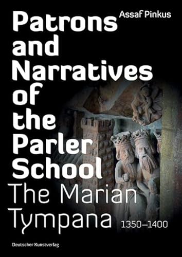 9783422068193: Patrons and Narratives of the Parler School: The Marian Tympana 1350 - 1400