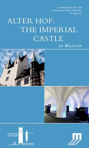 Beispielbild fr Alter Hof: The Imperial Castle in Munich zum Verkauf von Blackwell's