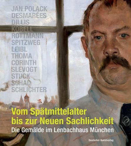 Beispielbild fr Vom Sptmittelalter bis zur Neuen Sachlichkeit: Die Gemlde im Lenbachhaus Mnchen. Jan Polack, Desmares, Dillis, Kobell, Rottmann, Spitzweg, Leibl, Thoma, Corinth, Slevogt, Stuck, Schad, Schlichter zum Verkauf von medimops