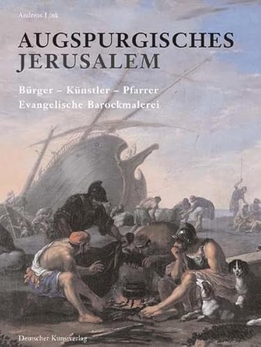 Augspurgisches Jerusalem: Bürger, Künstler, Pfarrer - Evangelische Barockmalerei (Kunstwissenschaftliche Studien) Bürger, Künstler, Pfarrer - Evangelische Barockmalerei - Andreas Link, Andreas