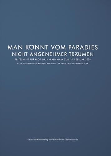 "Man könnt vom Paradies nicht angenehmer träumen". Festschrift für Prof. Dr. Harald Marx zum 15. ...