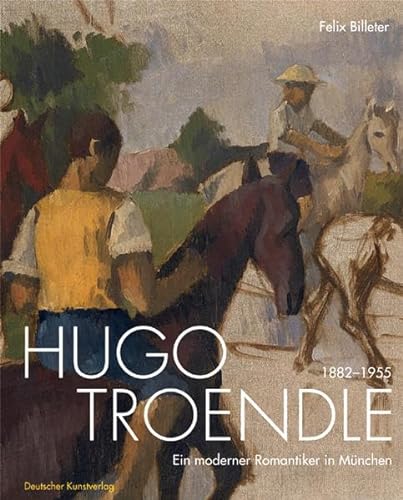 Hugo Troendle 1882-1955: Ein moderner Romantiker in MÃ¼nchen (9783422069077) by Billeter, Felix
