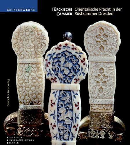 Stock image for Trckische Cammer: Orientalische Pracht in der Rstkammer Dresden for sale by medimops