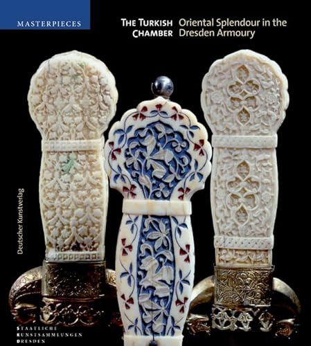 Imagen de archivo de The Turkish Chamber: Oriental Splendour in the Dresden Armoury (Meisterwerke /Masterpieces) a la venta por Goodwill Books
