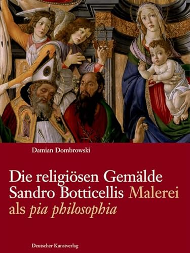 9783422069459: Die religisen Gemlde Sandro Botticellis: Malerei als ›pia philosophia‹: 7 (Italienische Forschungen des Kunsthistorischen Institutes in Florenz, Max-Planck-Institut, 4. Folge)