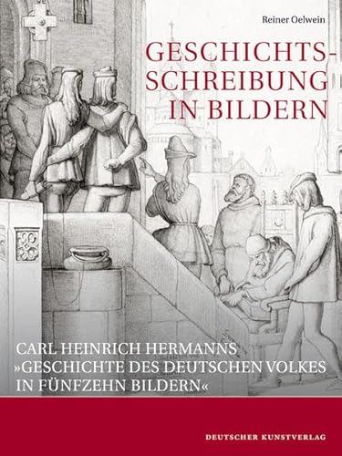 9783422069886: Geschichtsschreibung in Bildern: Carl Heinrich Hermanns Geschichte des deutschen Volkes in fnfzehn Bildern