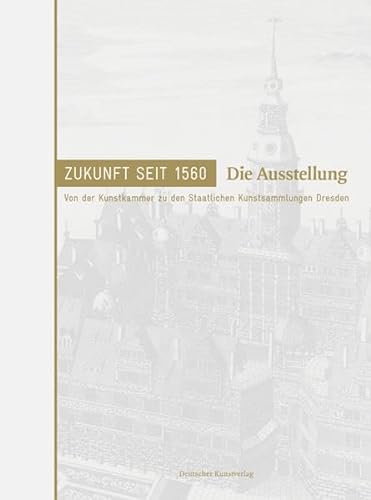 Zukunft seit 1560; Teil: Bd. 1., Die Ausstellung [anlässlich der Ausstellung Zukunft seit 1560. D...
