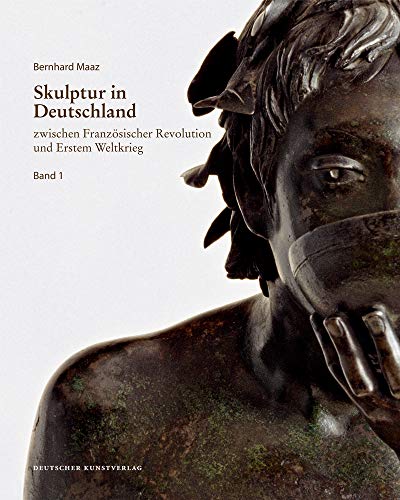 Skulptur in Deutschland zwischen Französischer Revolution und Erstem Weltkrieg. Mit 686 Abbildung...