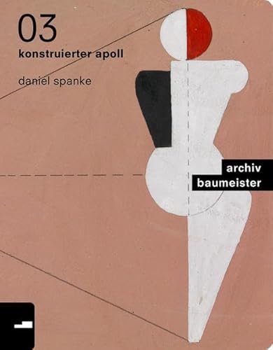 Beispielbild fr Konstruierter Apoll. Willi Baumeisters Apollbilder und der Neue Mensch bei Otto Meyer-Amden und Oskar Schlemmer. zum Verkauf von Klaus Kuhn Antiquariat Leseflgel