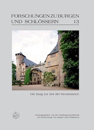 Beispielbild fr Die Burg zur Zeit der Renaissance (Forschungen zu Burgen und Schlssern) Wartburg-Gesellschaft z. Erforschung v. Burgen u. Schlssern zum Verkauf von biblioMundo