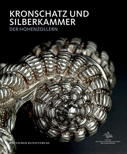 Kronschatz und Silberkammer der Hohenzollern - Völkel, Michaela (Bearbeitung)