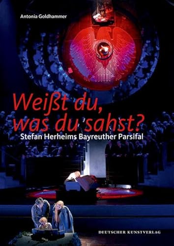 Beispielbild fr Weit du, was du sahst?: Stefan Herheims Bayreuther Parsifal zum Verkauf von medimops