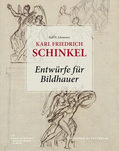 KARL FRIEDRICH SCHINKEL - Entwürfe für Bildhauer *. Kupferstichkabinett Berlin. - Johannsen, Rolf H.